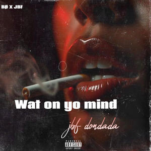 Wat at yo mind (Explicit)