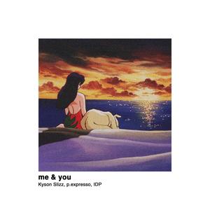 me & you (feat. IDP) (Explicit)