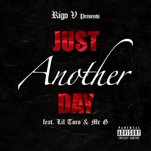 Just Another Day (feat. Lil Toro & Mr G) (feat. Lil Toro & Mr G|Explicit)