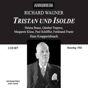 WAGNER, R.: Tristan und Isolde (Opera) [Braun, Treptow, Klose, Schöffler, Frantz, Bavarian State Orchestra, Knappertsbusch] [1950]