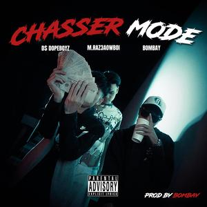 Chasser Mode (feat. M.RAZ3AOWBOI & BOMBAY) (Explicit)