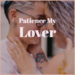 Patience My Lover