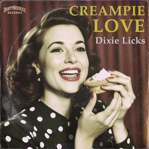 Creampie Love (feat. Dixie Licks) (Explicit)