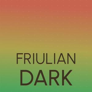 Friulian Dark