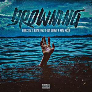 Drowning (feat. Comatose, King Kash & Don Dough) (Explicit)