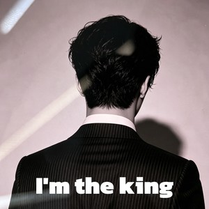 I'm the king