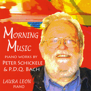 Morning Music: Piano Works By Peter Schickele & P.D.Q. Bach