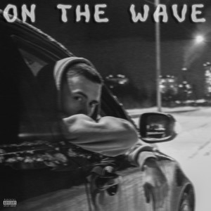 ON THE WAVE (prod. by EazyBeats) [Explicit]