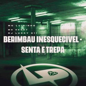 Berimbau Inesquecível - Senta e Trepa