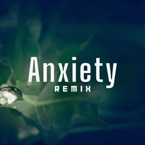 Anxiety (Remix|Explicit)