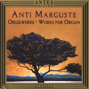 Anti Marguste: Orgelmusik