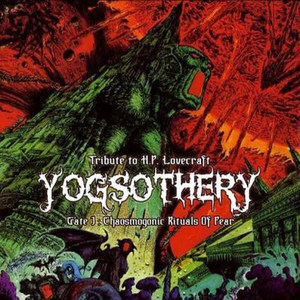 Tribute to H.P. Lovecraft - Yogsothery - Gate 1: Chaosmogonic Rituals of Fear