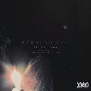 Parking Lot (feat. Cory Ray & Jake Dillon) [Explicit]