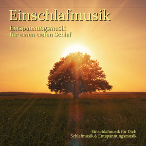 Einschlafmusik - Entspannungsmusik für einen tiefen Schlaf