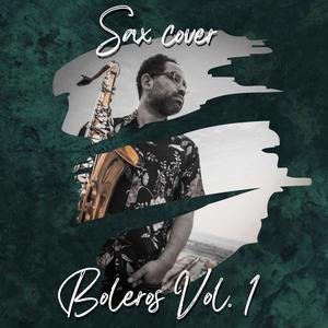 Sax Cover Boleros, Vol. 1