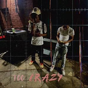 Too Crazy (Explicit)