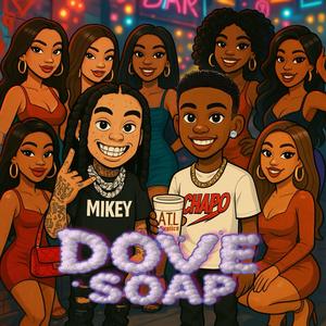 Dove Soap (feat. ItsMikeyMan) (Explicit)
