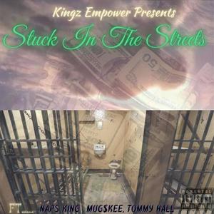 Stuck In The Streets (feat. MUGS KEE & TOMMY HALL) (Explicit)
