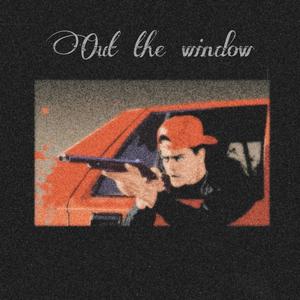 Out the window (Explicit)