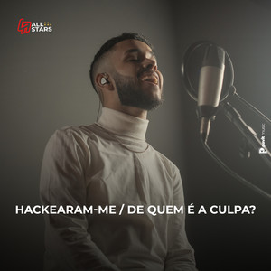 Hackearam-Me / De Quem É a Culpa?