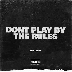 DONT PLAY BY THE RULES (Explicit)