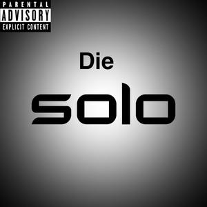 Die Solo (Explicit)