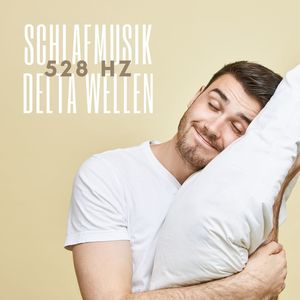 Schlafmusik Delta Wellen 528 Hz