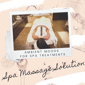 Spa Massage Solution: Ambient Moods for Spa Treatments