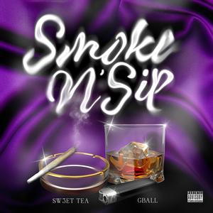 Smoke n Sip (feat. GBall) [Explicit]