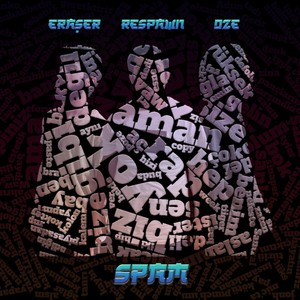 Spam(feat. Oze & Eraşer) (Explicit)