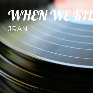When We Were Kids