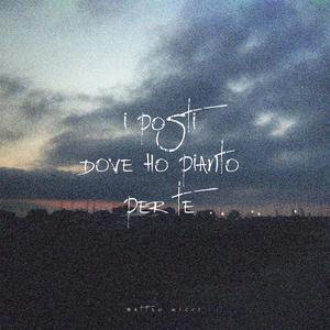 Matteo Ricci - i posti dove ho pianto per te