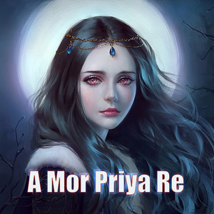 A mor Priya Re