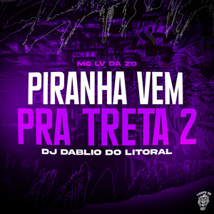 Piranha Vem Pra Treta 2 (Explicit)