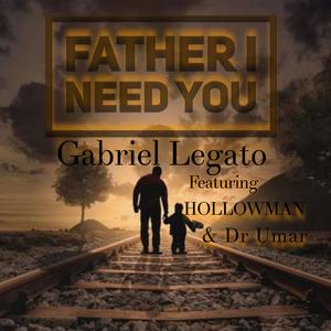 Father i need you (feat. Hollowman & Dr Umar Johnson) (Explicit)