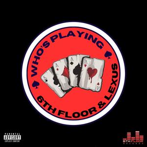 Who's Playing? (feat. Lexus) (Explicit)
