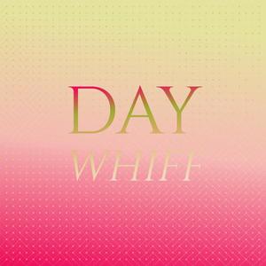 Day Whiff
