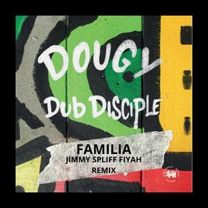 FAMILIA (feat. Jimmy Spliff Fiyah) (Jimmy Spliff Fiyah Remix)