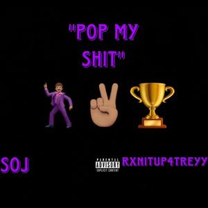 POP MY **** (feat. RXNITUP4TREYY) [Explicit]