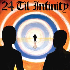 24 Til Infinity (Explicit)