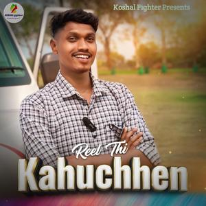 Reel Thi Kahuchhen