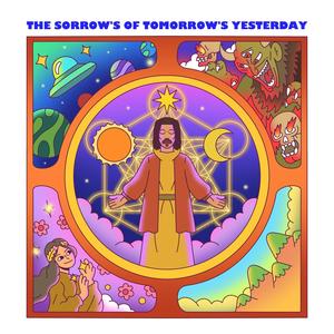 The Sorrow's of Tomorrow's Yesterday (Explicit)