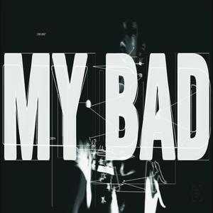 MY BAD (feat. rexv2) [Explicit]