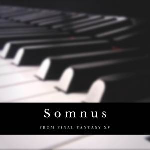 Somnus (From "Final Fantasy XV") (Piano Version)