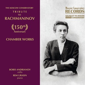 The Moscow Conservatory - Tribute to Rachmaninov. Chamber Works