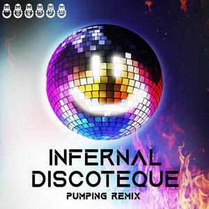 Infernal Discoteque (Pumping Remix)