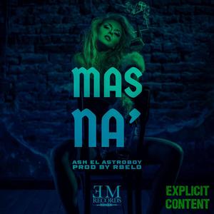 MAS NA (feat. Ash El Astroboy) [Explicit]