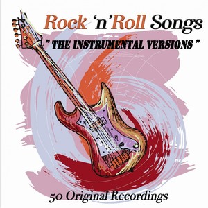 Rock 'n' Roll Songs ( Instrumental Versions ) - 50 Original Recordings