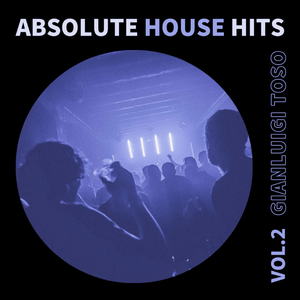 Gianluigi Toso - Absolute House Hits Vol.2