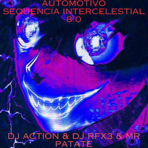 DJ Action - AUTOMOTIVO SEQUENCIA INTERCELESTIAL 8.0 (Explicit)
